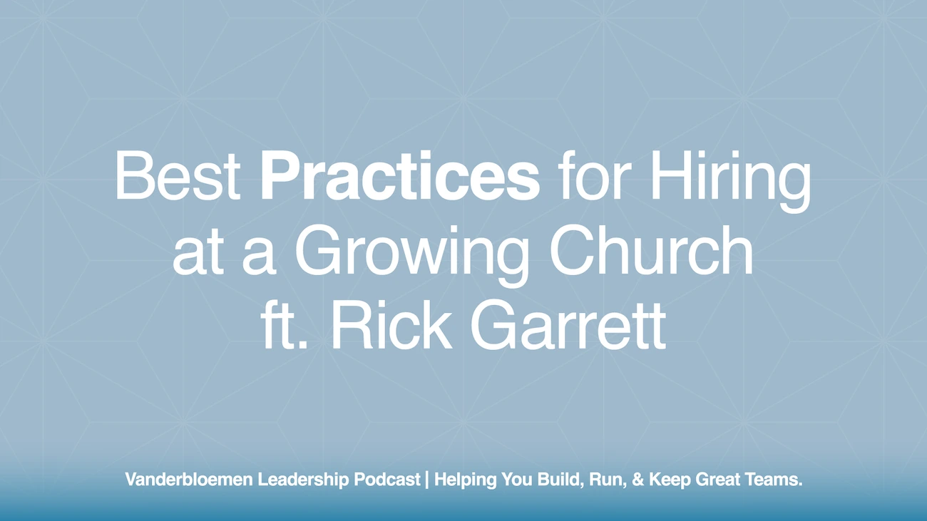 Best Practices for Hiring at a Growing Church | ft. Rick Garrett