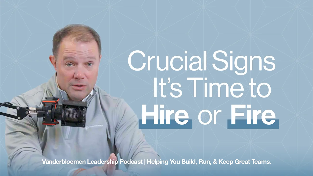 Crucial Signs It’s Time to Hire or Fire | William Vanderbloemen