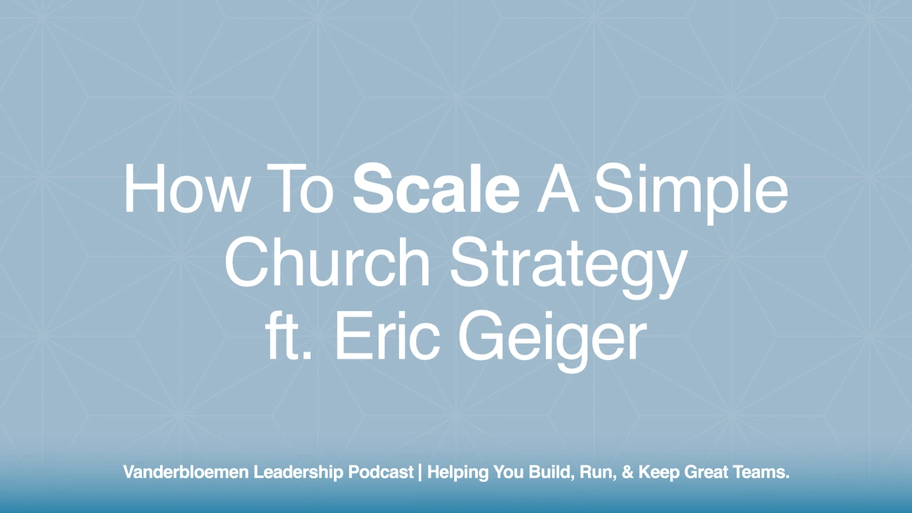 How to Scale a Simple Church Strategy | ft. Eric Geiger
