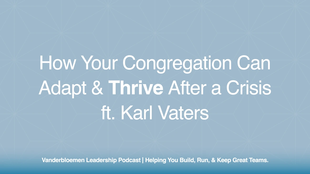 How Your Congregation Can Adapt & Thrive After a Crisis | ft. Karl Vaters