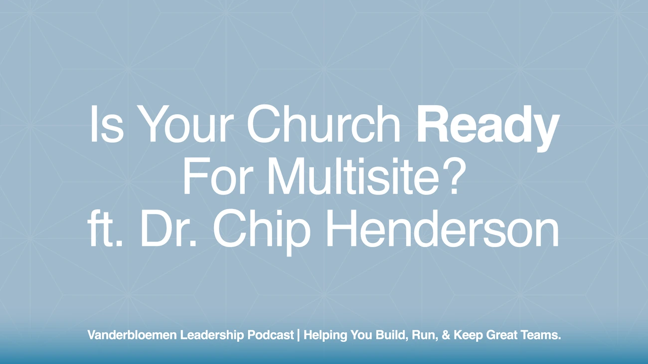 Is Your Church Ready for Multisite? | ft. Dr. Chip Henderson