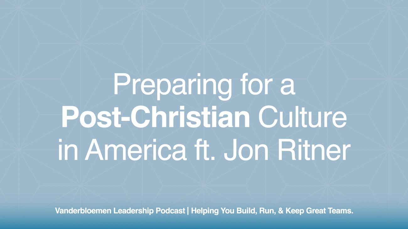 Preparing for a Post-Christian Culture in America | ft. Jon Ritner