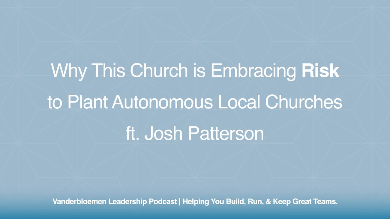 Why This Church is Embracing Risk to Plant Autonomous Local Churches | ft. Josh Patterson