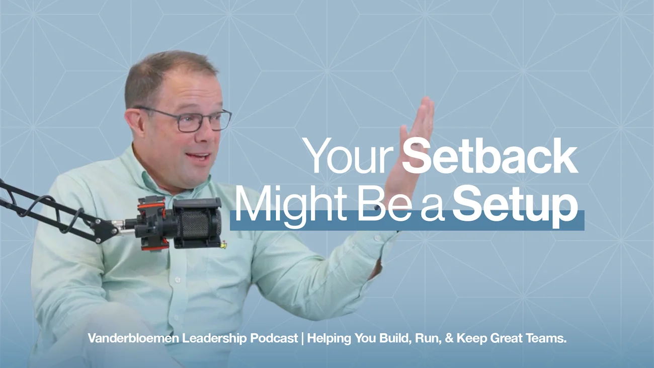 Your Setback Might Be a Setup: What to Do When the Season Ends | William Vanderbloemen